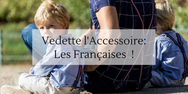 Vedette l’Accessoire : Les françaises !