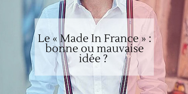 “Made In France”: good or bad idea?