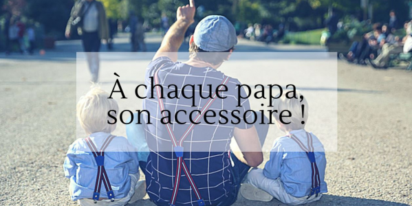 To each dad, his accessory!